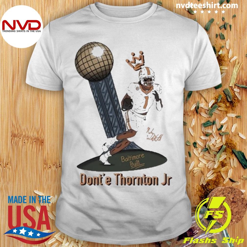 Dont’e Thornton Jr Baltimore Built Shirt