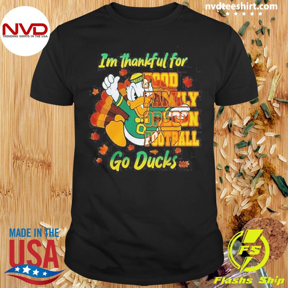 Ducks I’m Thankful For Food Family Oregon Football Go Ducks 2024 Shirt