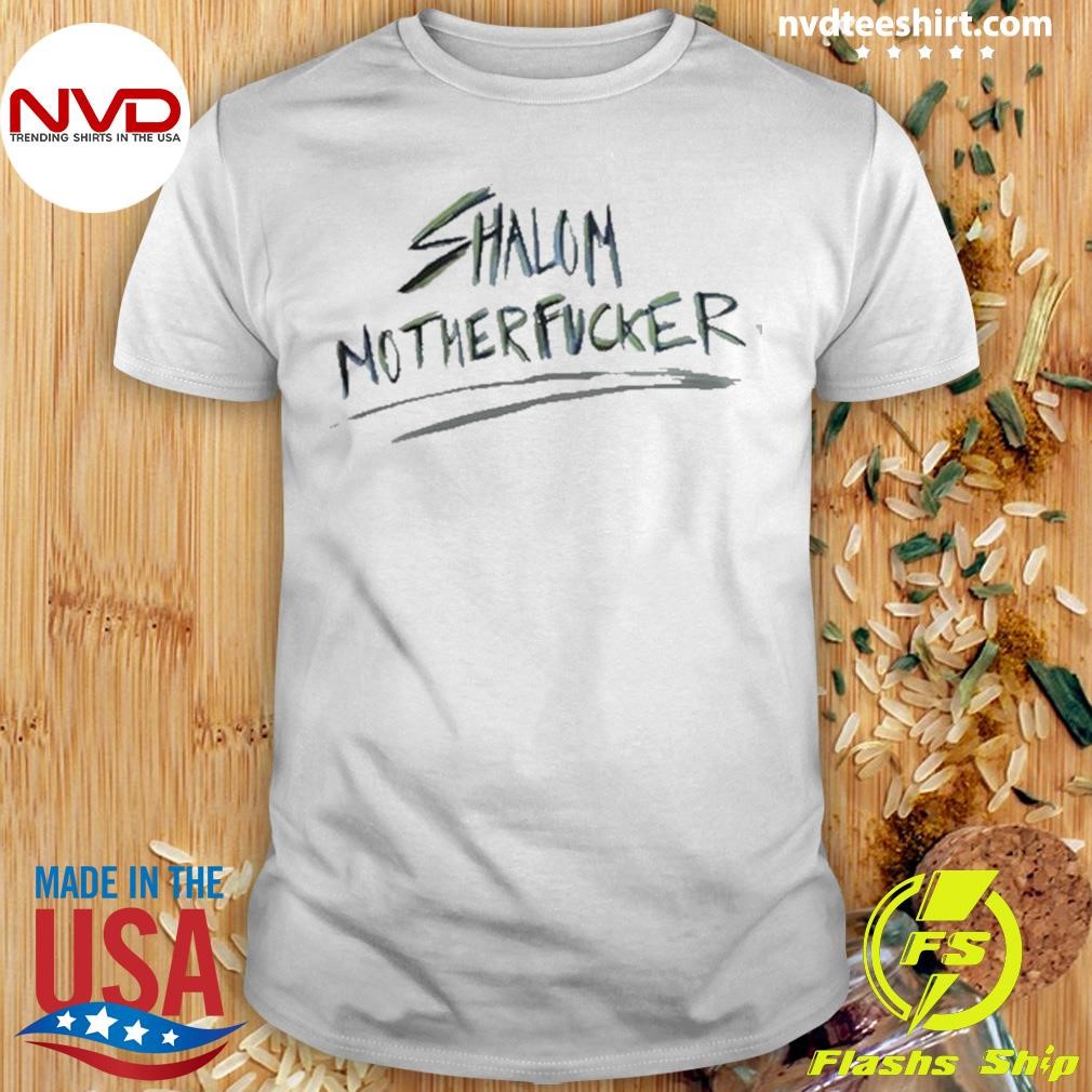 Eitan Chitayat Shalom Motherfucker Shirt