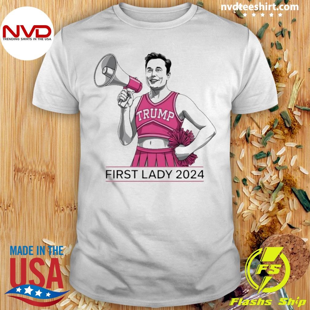 Elon Musk First Lady 2024 Shirt