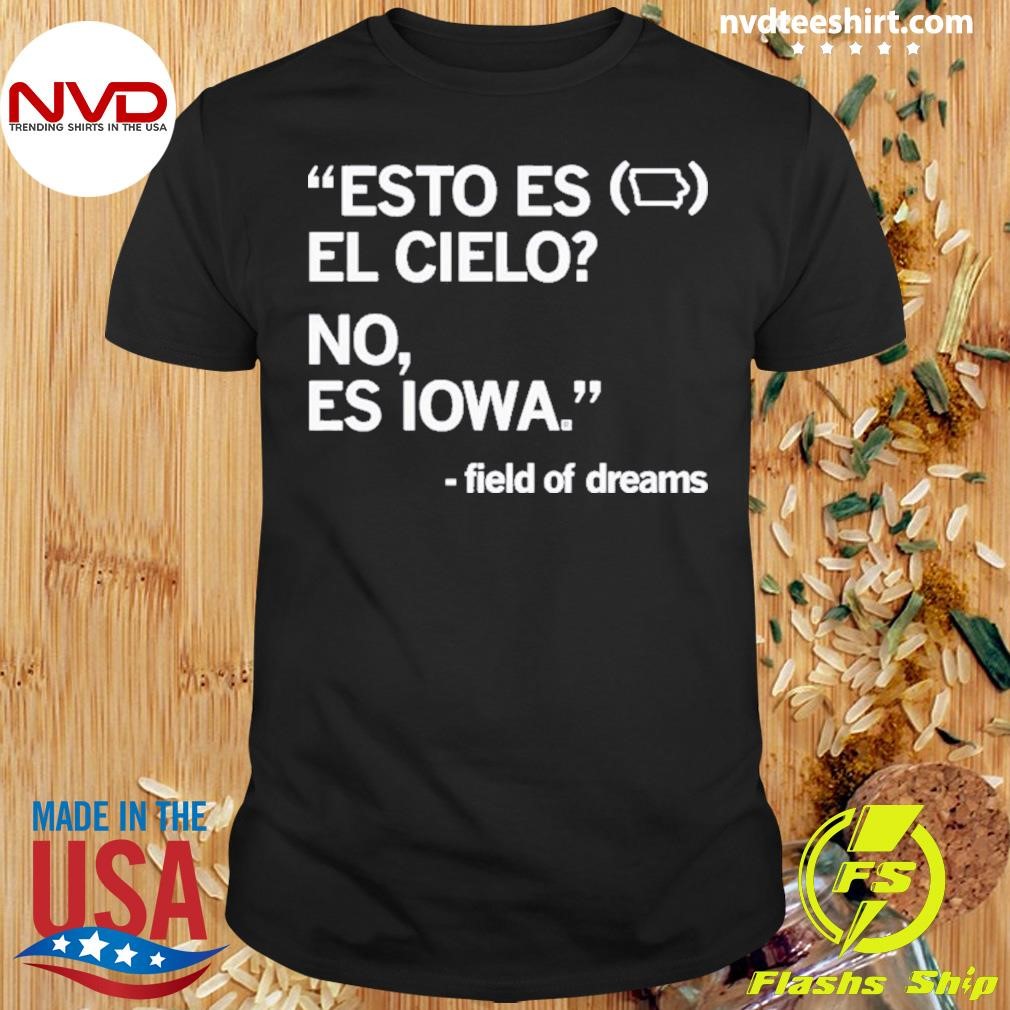 Esto Es El Cielo No Es Iowa Field Of Dreams Shirt