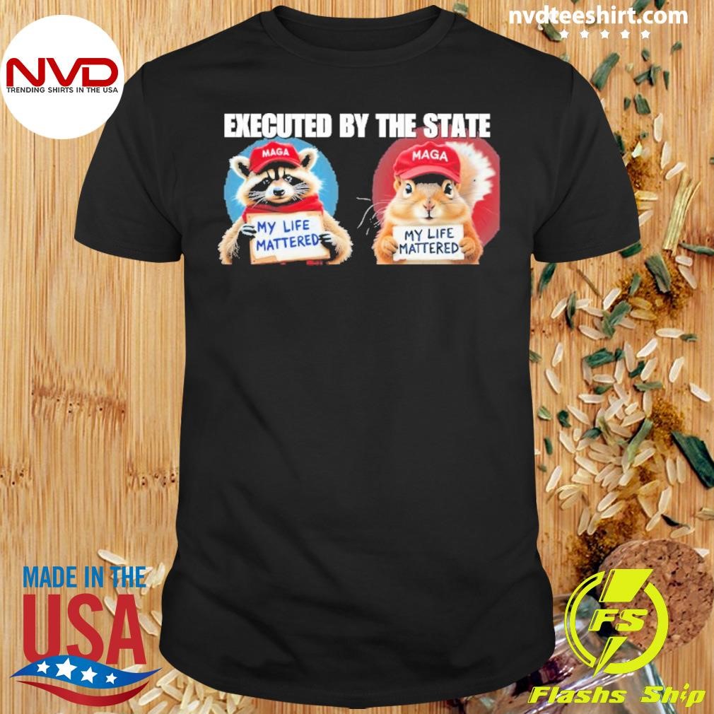 Executed By The State My Life Mattered 2024 Shirt