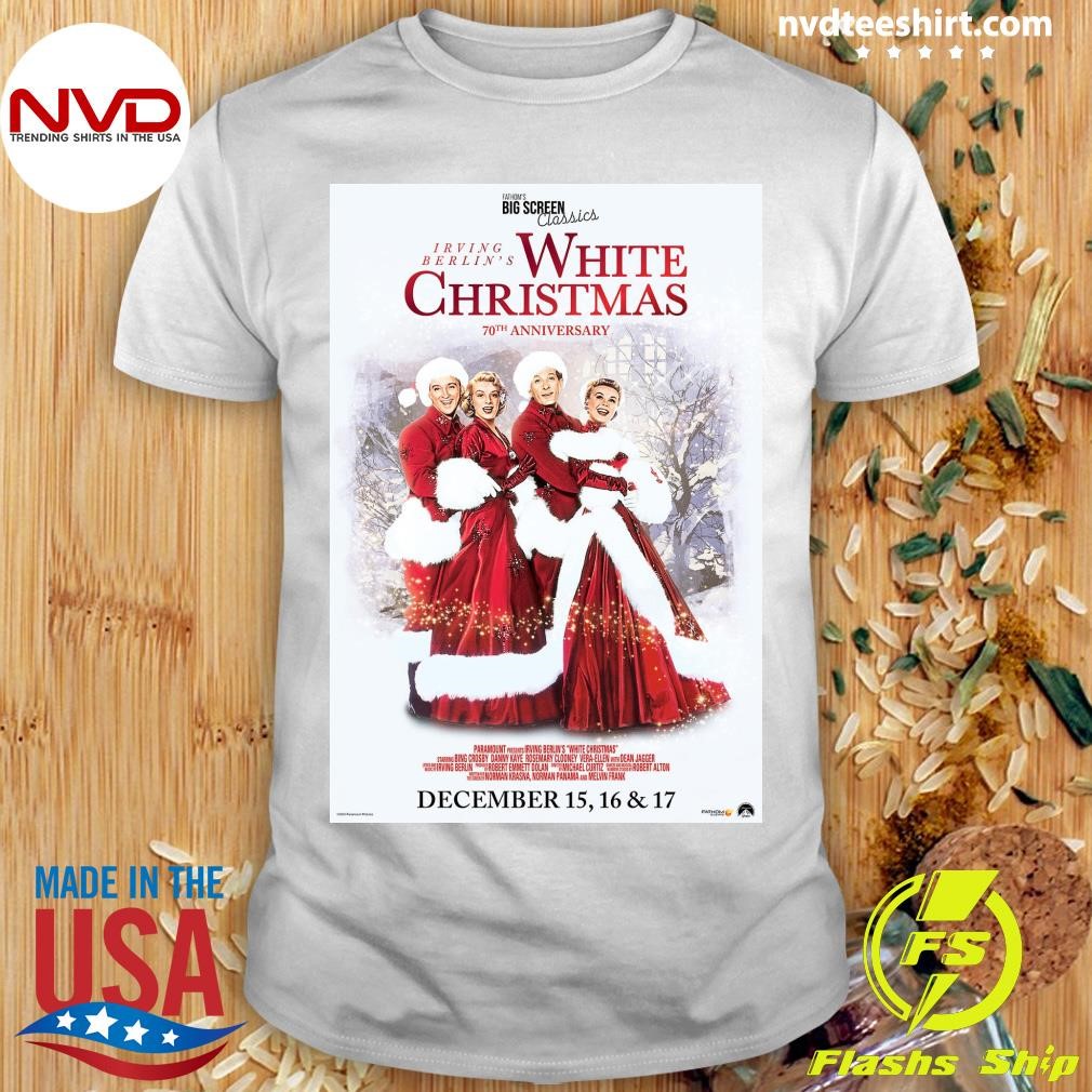 Fathom's Big Screen Classics Irving Berlin's White Christmas 70th Anniversary 70th Anniversary December 15, 16 & 17 Shirt