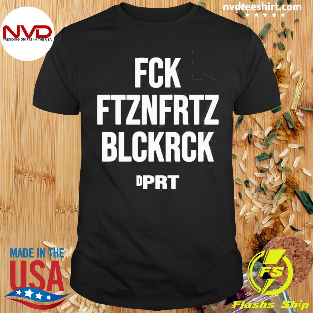 Fck Ftznfrtz Blckrck Shirt