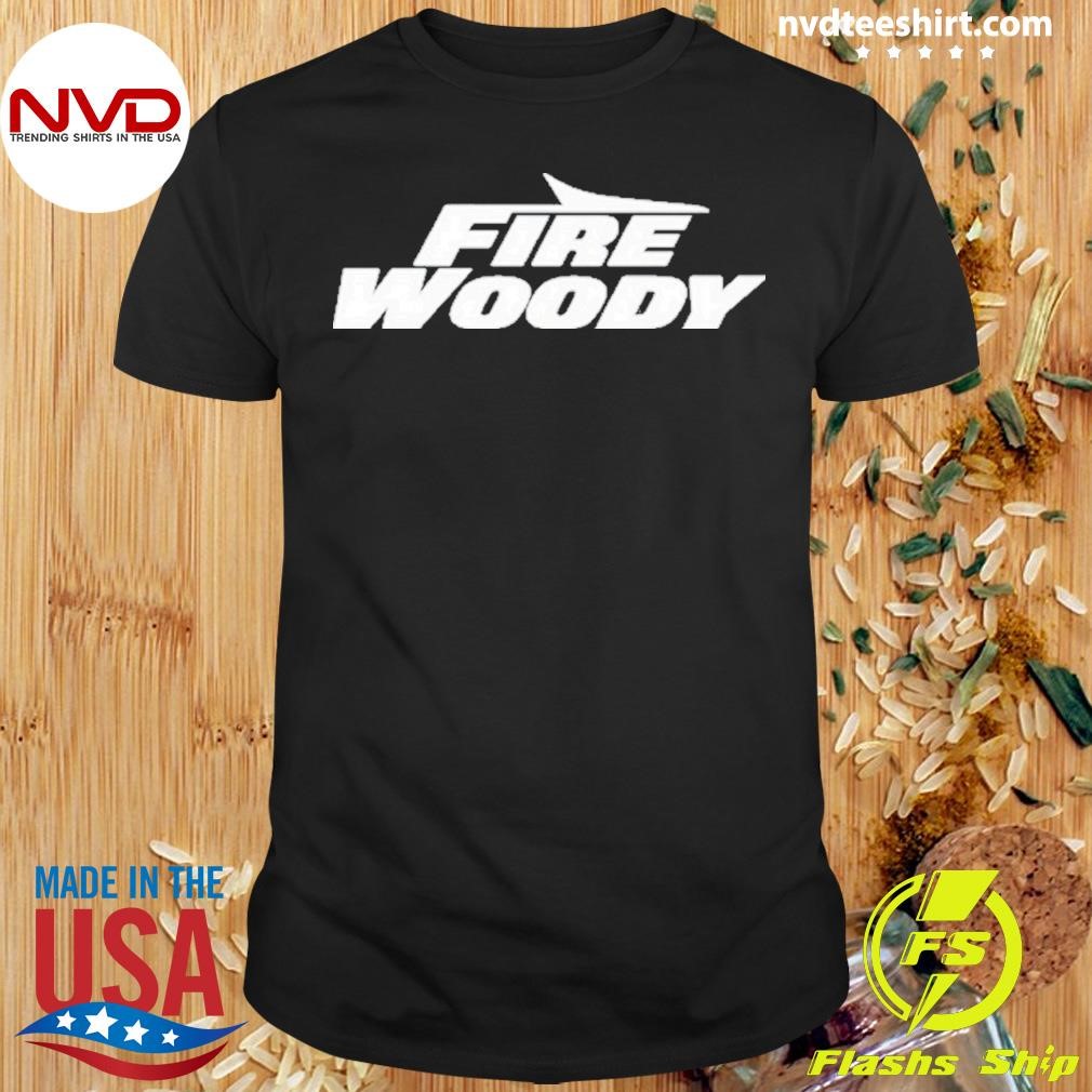 Fire Woody 2024 Shirt