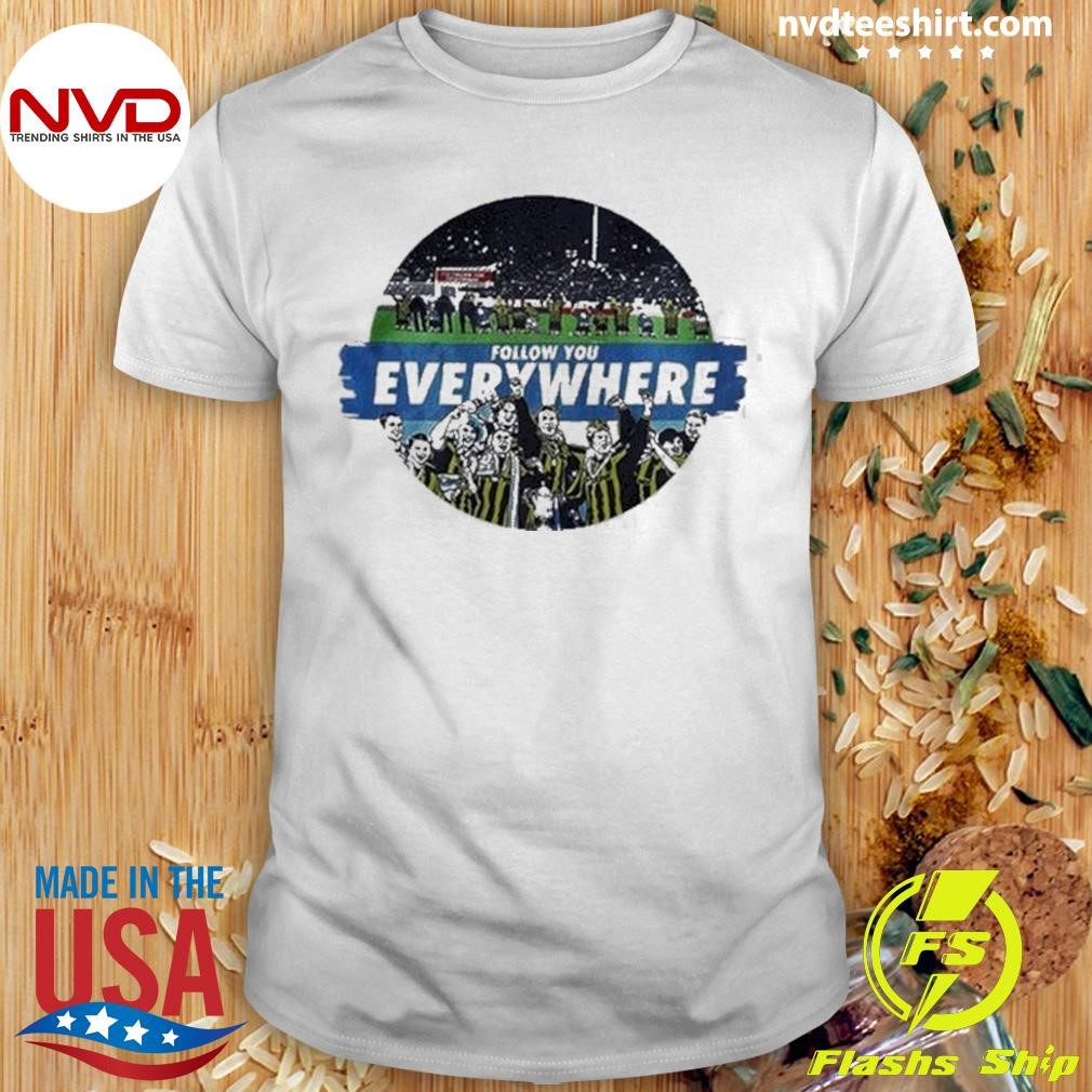 Follow You Everywhere 99 Shirt