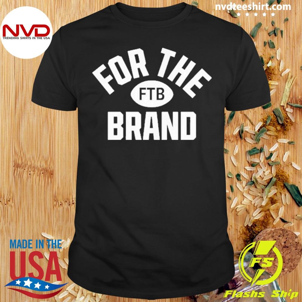 For The Bran Ftb Shirt