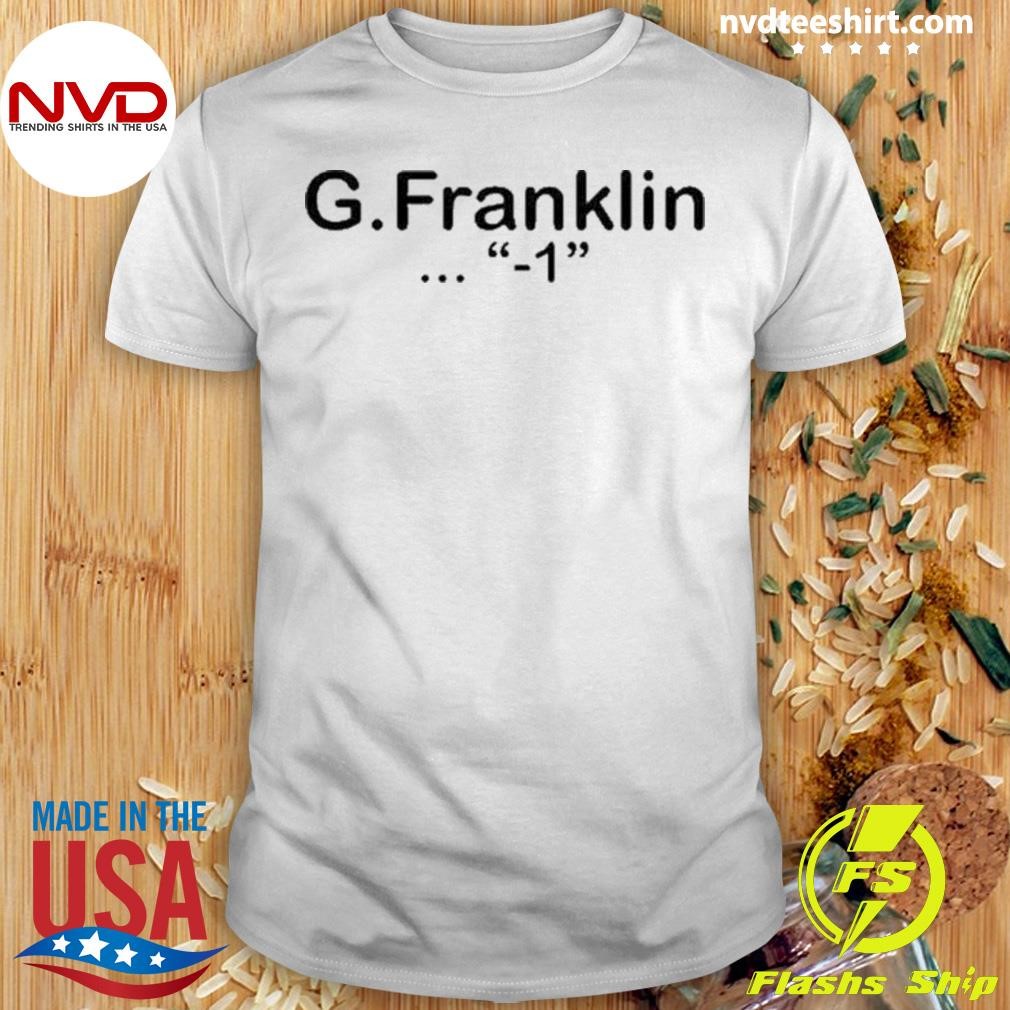 Fran Wearing G.Franklin ‘-1’ Shirt