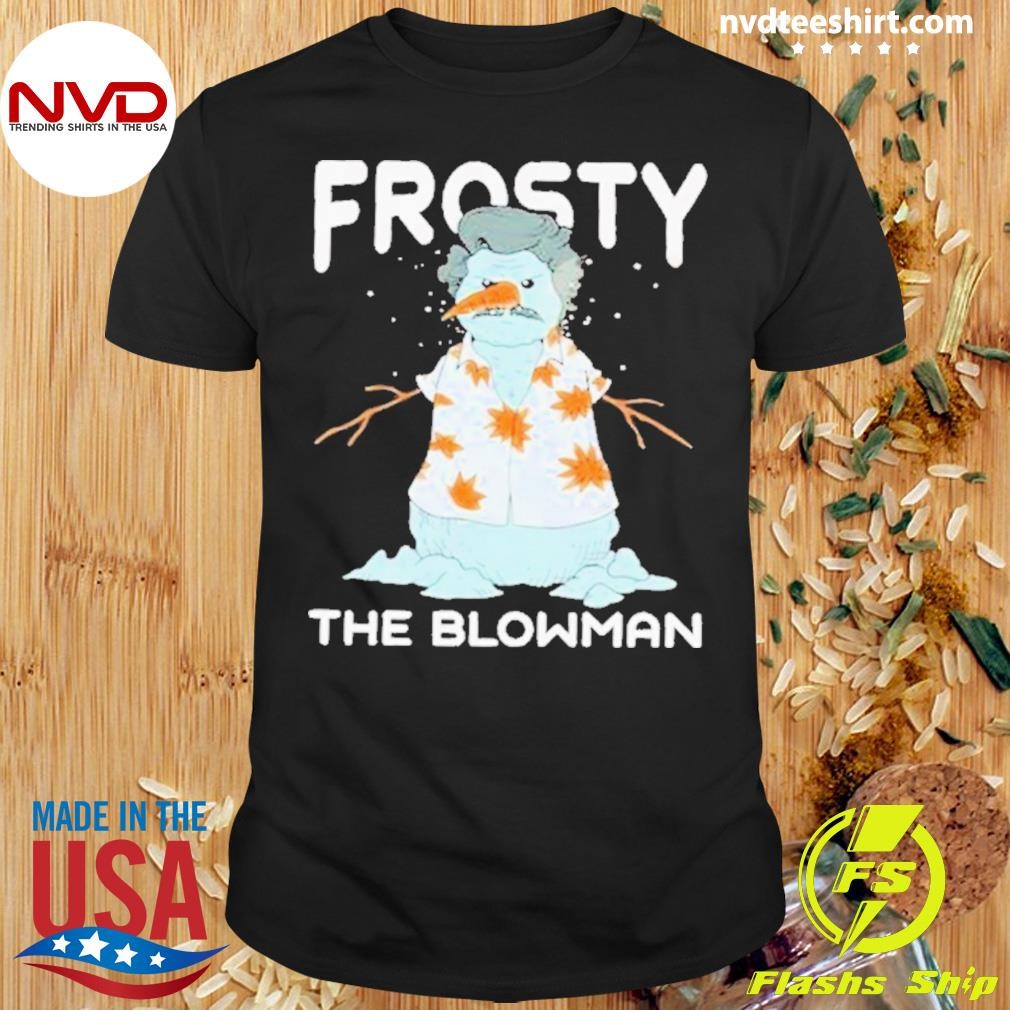 Frosty the Blowman Christmas 2024 Shirt