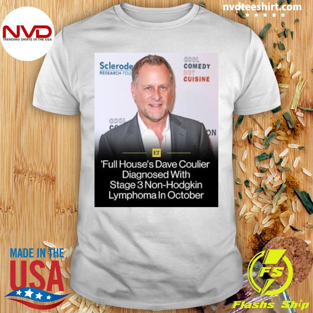 Full House Dave Coulier Diagnosed With Stage 3 Non-Hodgkin Lymphoma In October Shirt