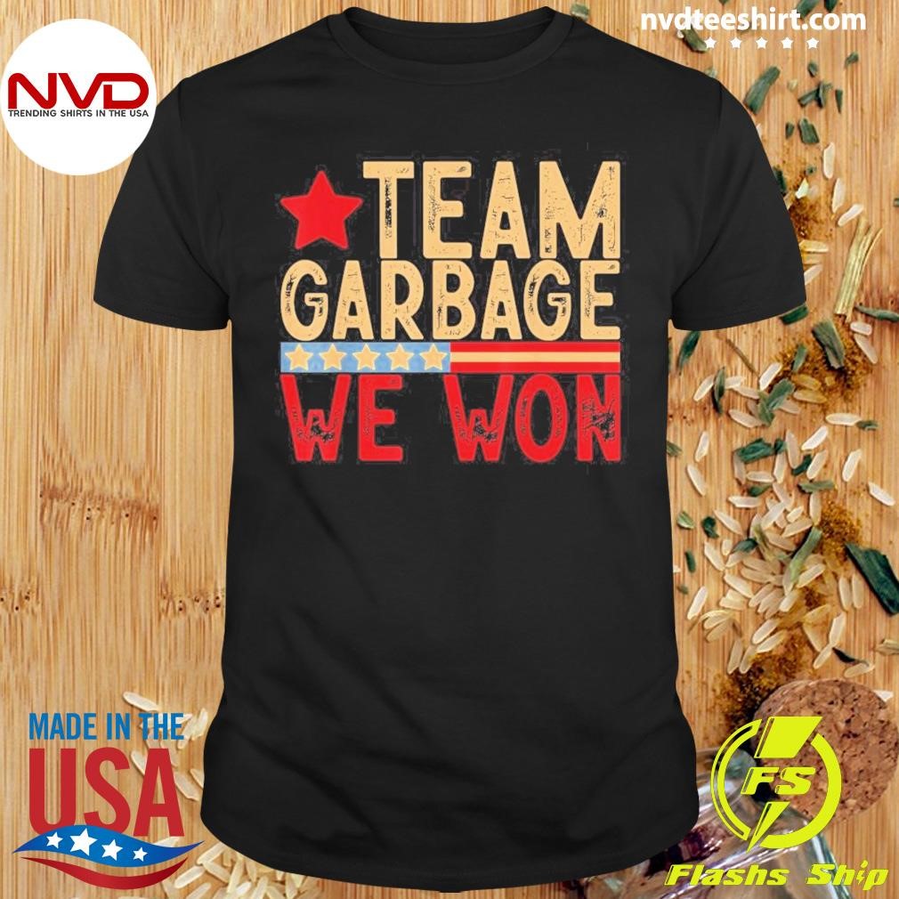 Garbage We Won Team Garbage For Trump 2024 Elections Shirt