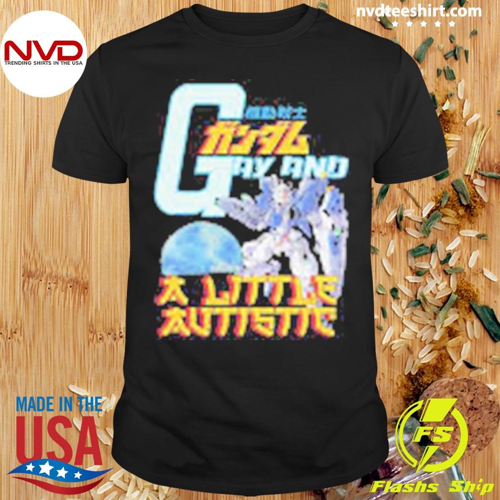 Gay And A Little Autistic Shirt