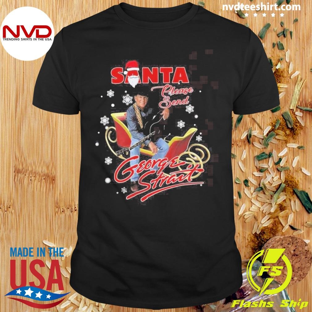 George Strait Santa Please Send Merry Christmas Shirt