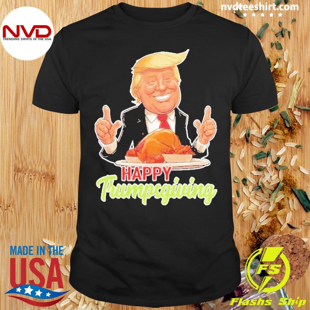 Happy Trumpsgiving Donald Trump Dinner With Turkey Cute Gift Shirt