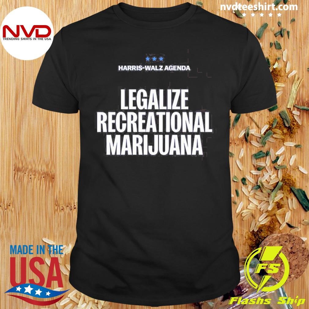 Harris Walz Agenda Legalize Recreational Marijuana 2024 Shirt