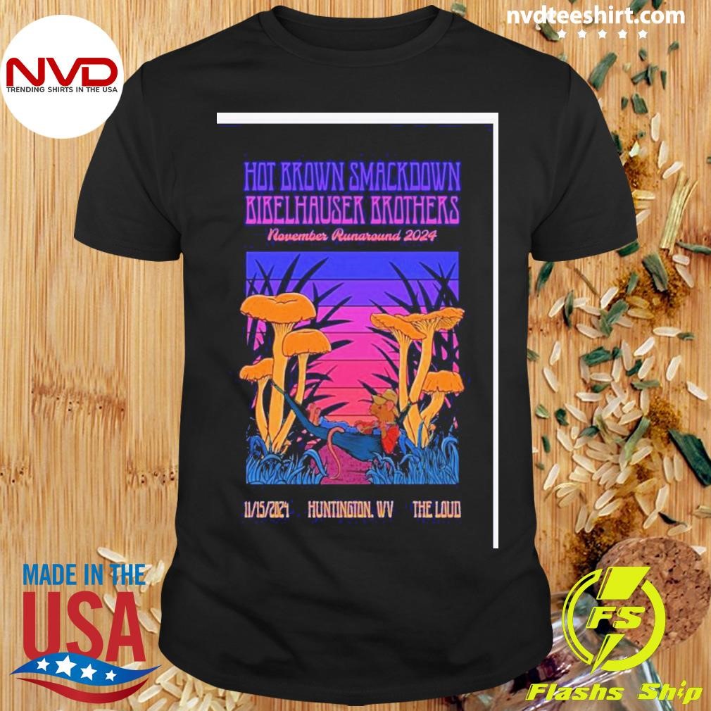 Hot Brown Smackdown And Bibelhauser Brothers Huntington WV November 15 2024 Shirt