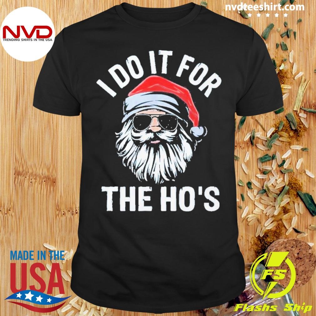 I Do It For The Hos Santa Christmas 2024 Party Shirt