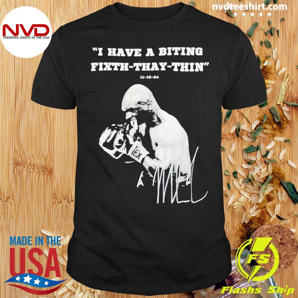 I Have A Biting Fixth Thay Thin Mike Tyson vs Jake Paul Shirt