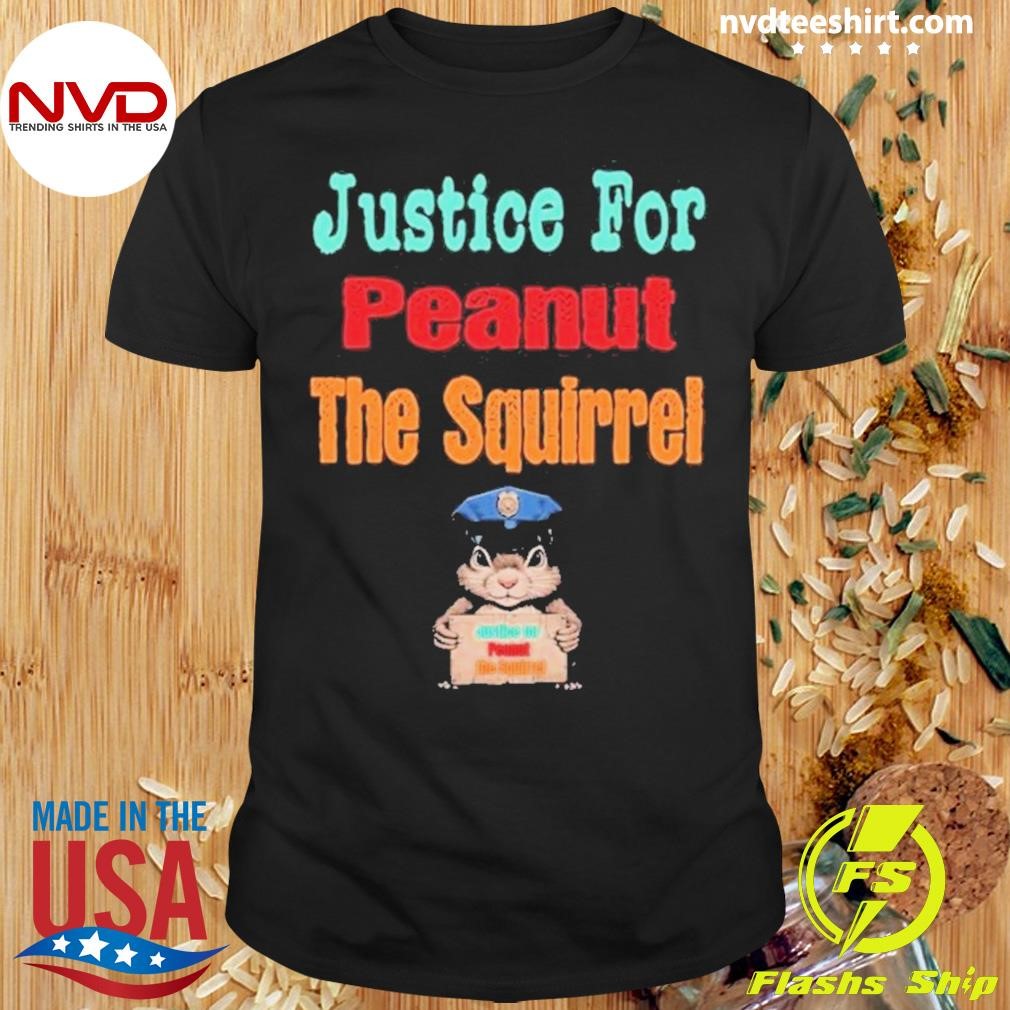 I Justice For Peanut The Squirrel – Squirrel Wanted Shirt