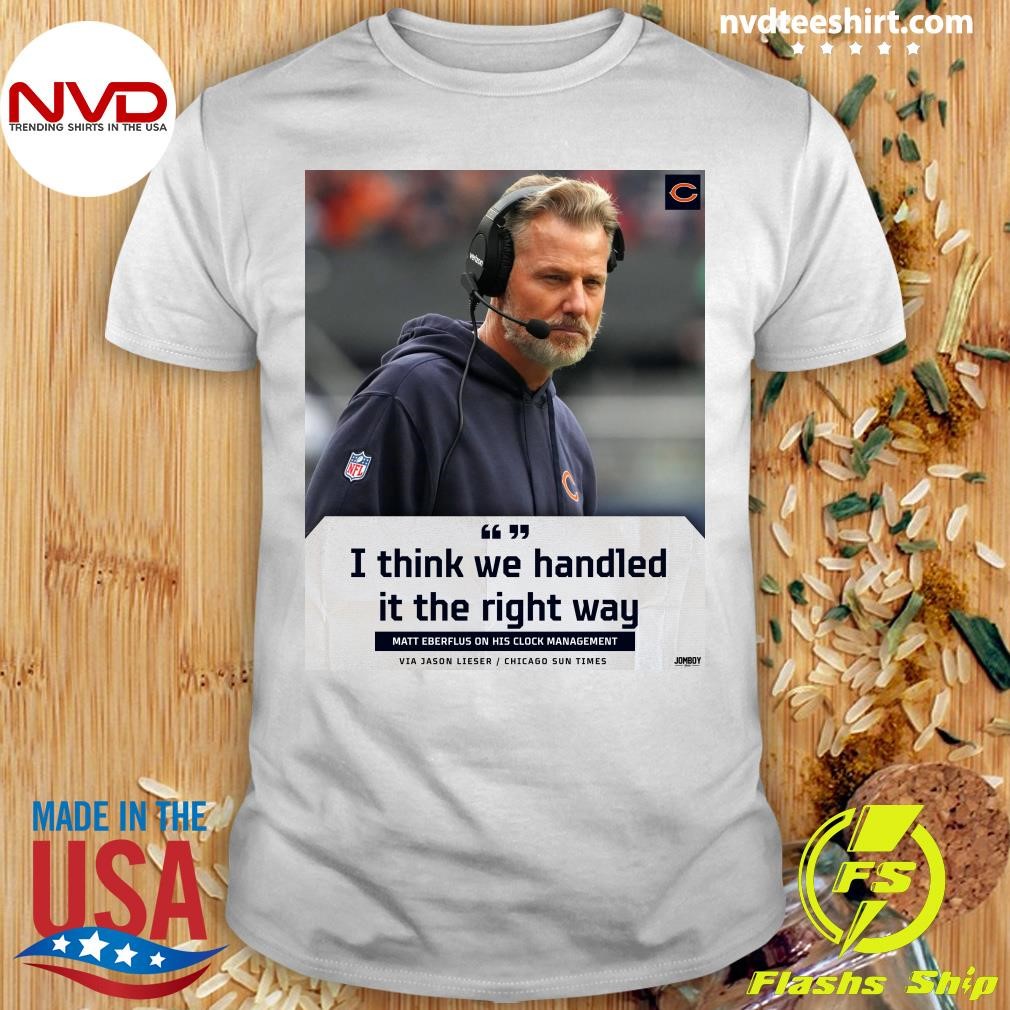 I Think We Handled It The Right Way Matt Eberflus On His Clock Management Via Jason Lieser Chicago Sun Times Shirt