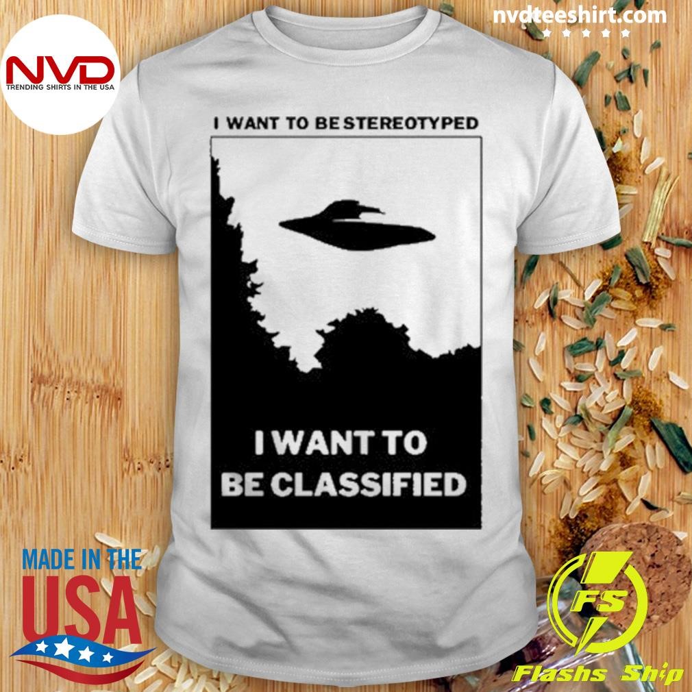 I Want To Be Stereotyped I Want To Be Classified 2024 Shirt