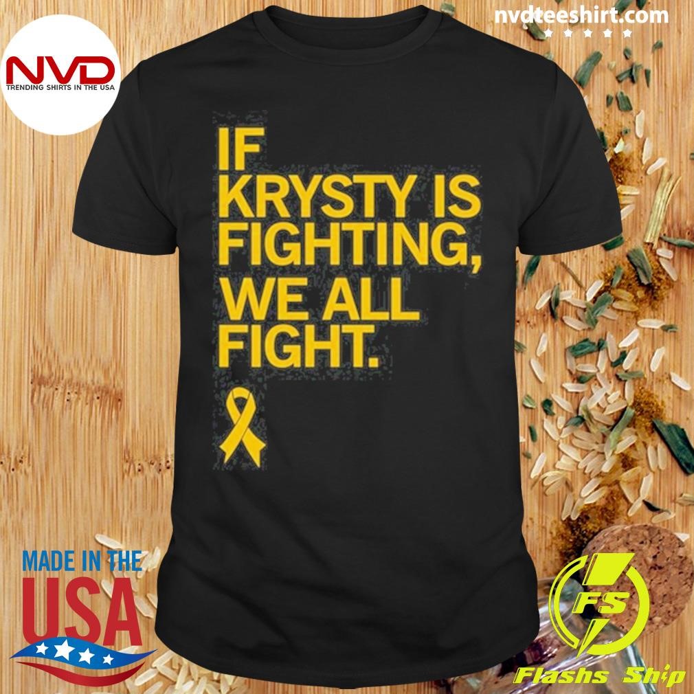 If Krysty Is Fighting We All Fight Shirt