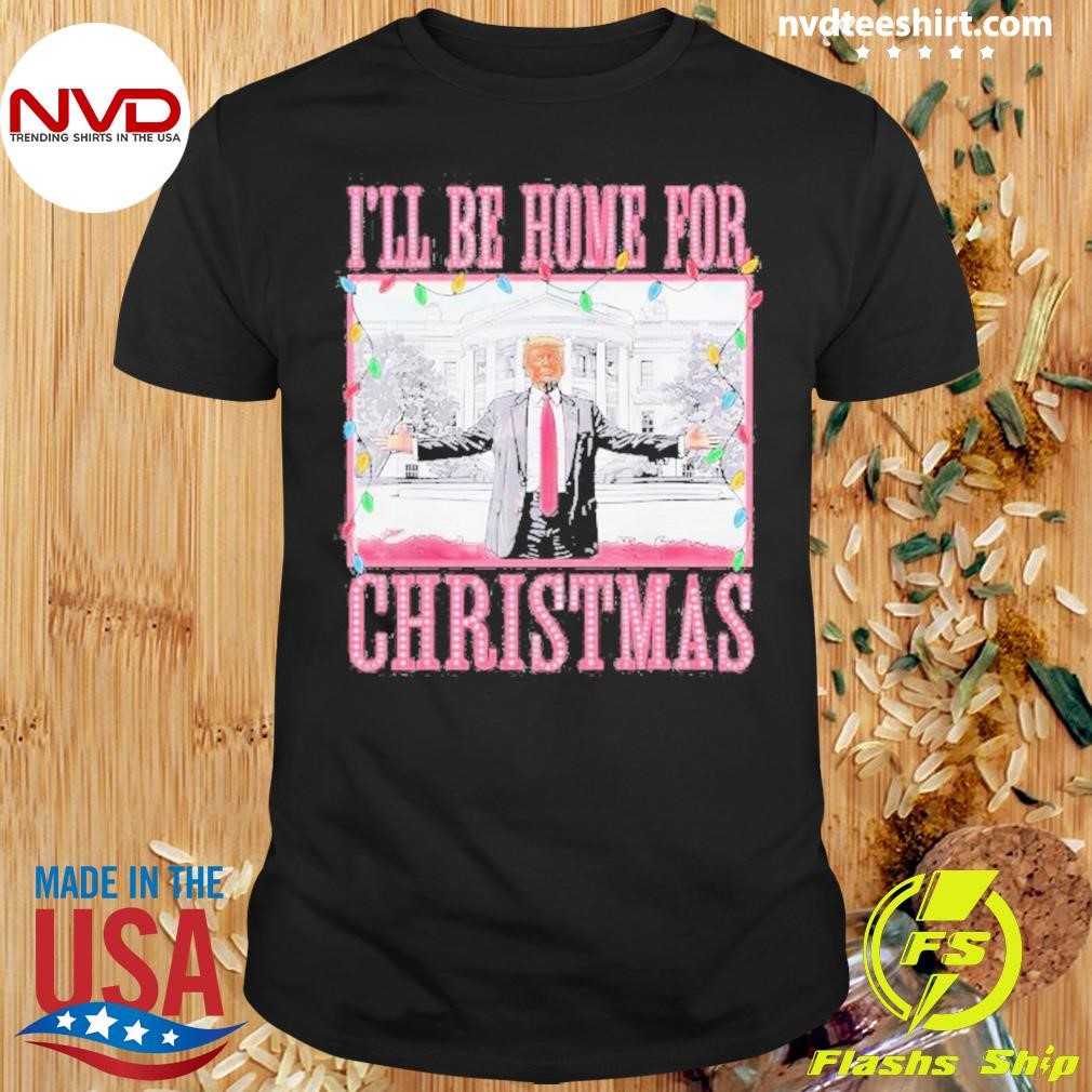 I’ll Be Home For Christmas Santa Trump Xmas Pajamas Shirt