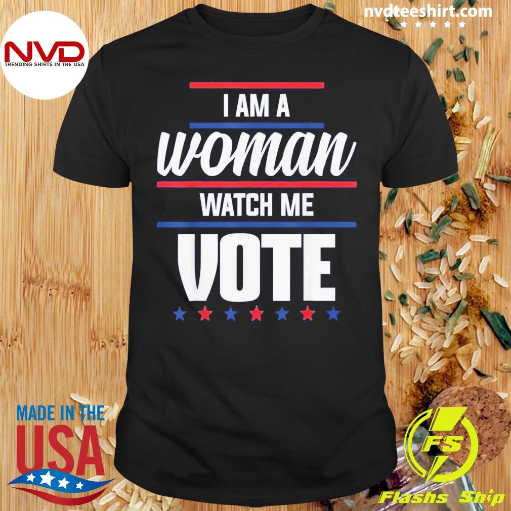 I'm A Woman Watch Me Vote Voter Voting 2024 Shirt