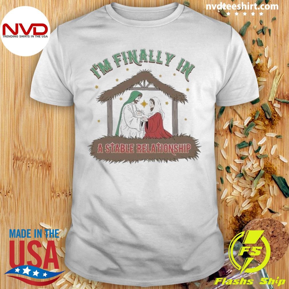 I’m Finally In A Stable Christmas 2024 Shirt