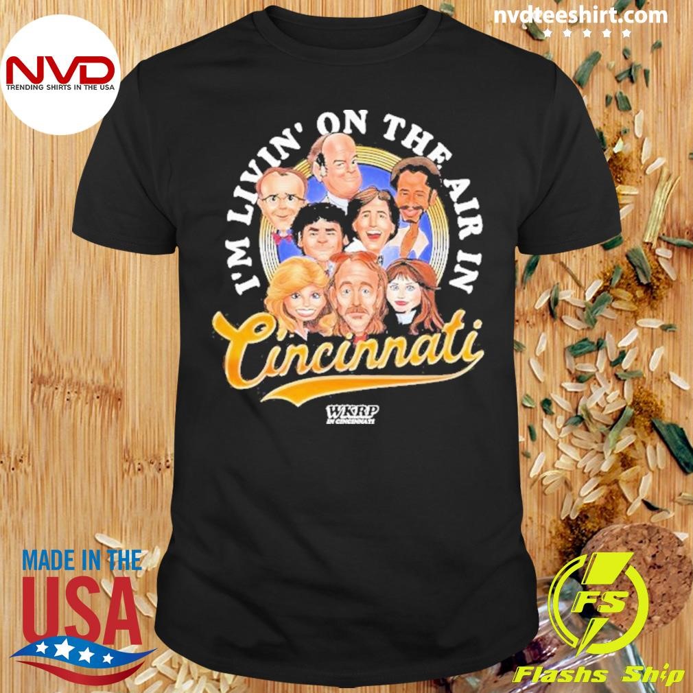 I’m Livin’ On The Air In Cincinnati Shirt