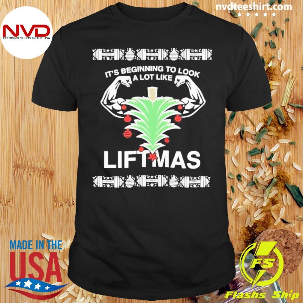 It's Beginning To Look Like Liftmas Christmas 2024 Shirt