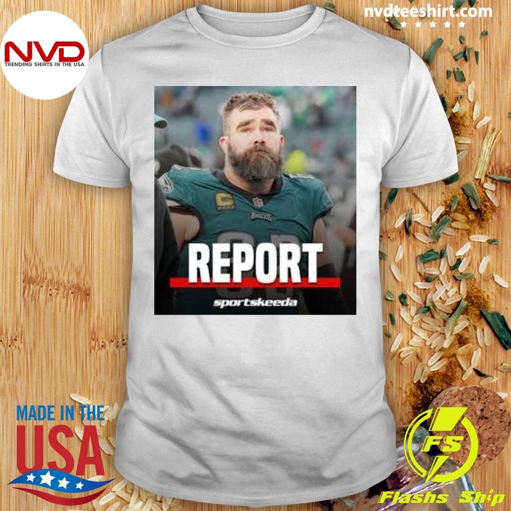 Jason Kelce Report Sportskeeda Pro Football Shirt