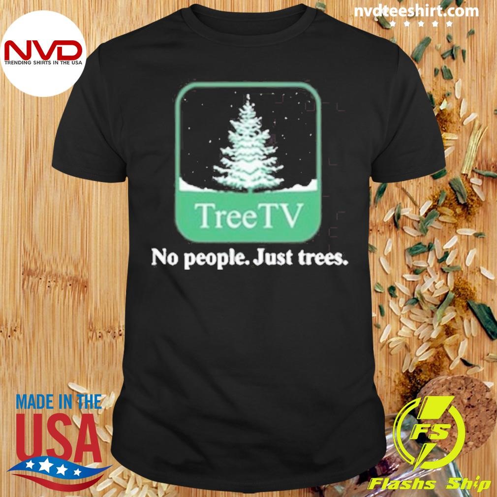 Joe Pera Tree TV No People Just Trees Shirt