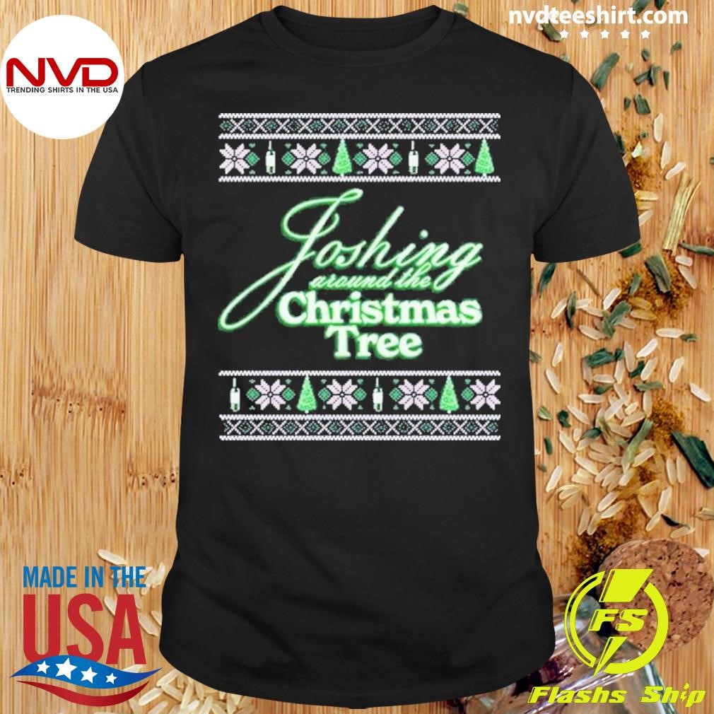 Joshing Around And The Christmas Tree Ugly Holidays 2024 Shirt