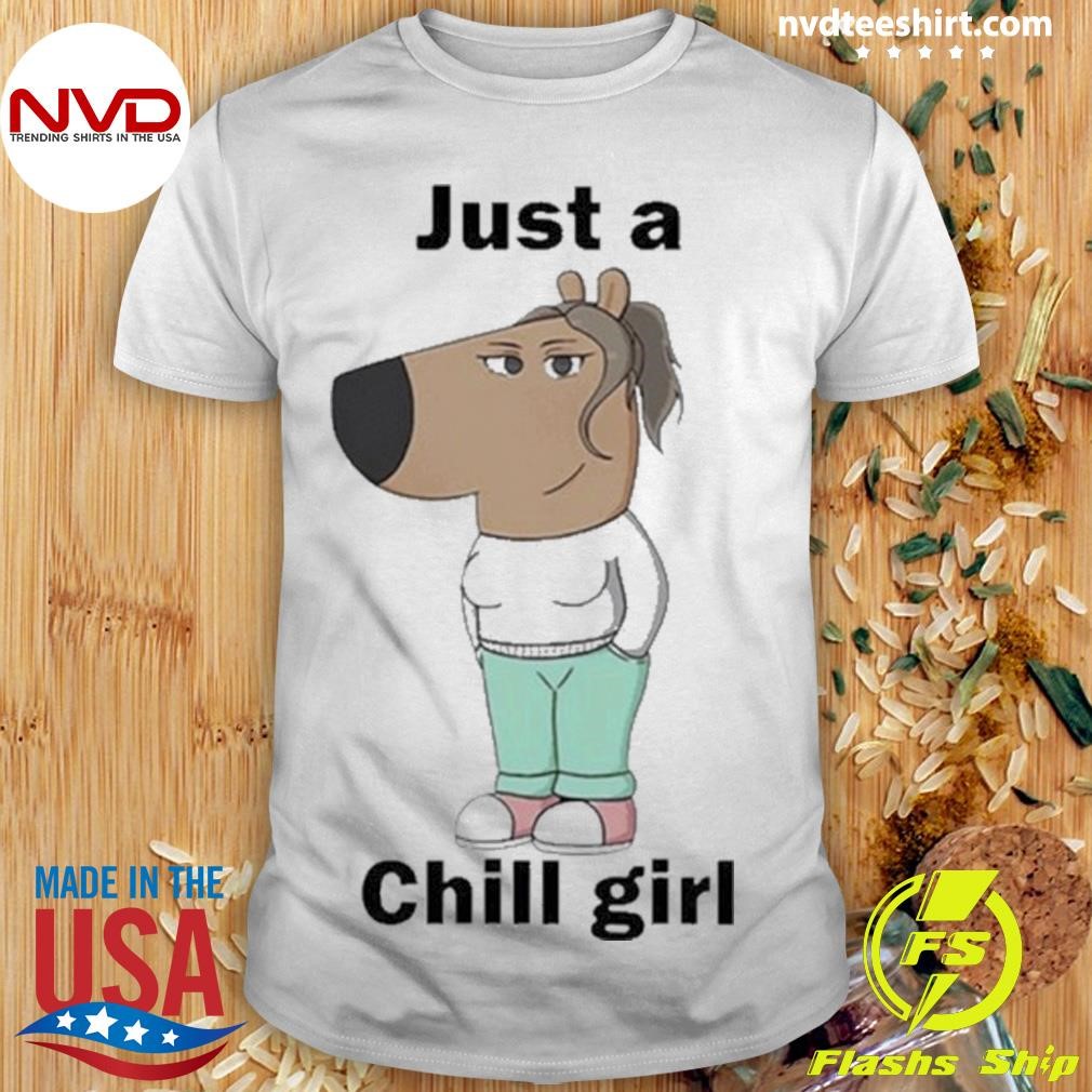 Just A Chill Girl Shirt