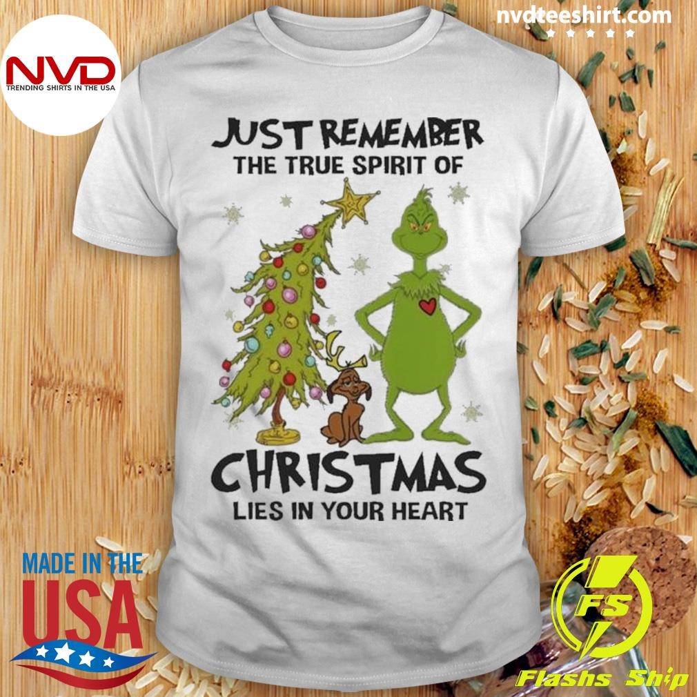 Just Remember The True Spirit Of Christmas Lies In Your Heart Shirt