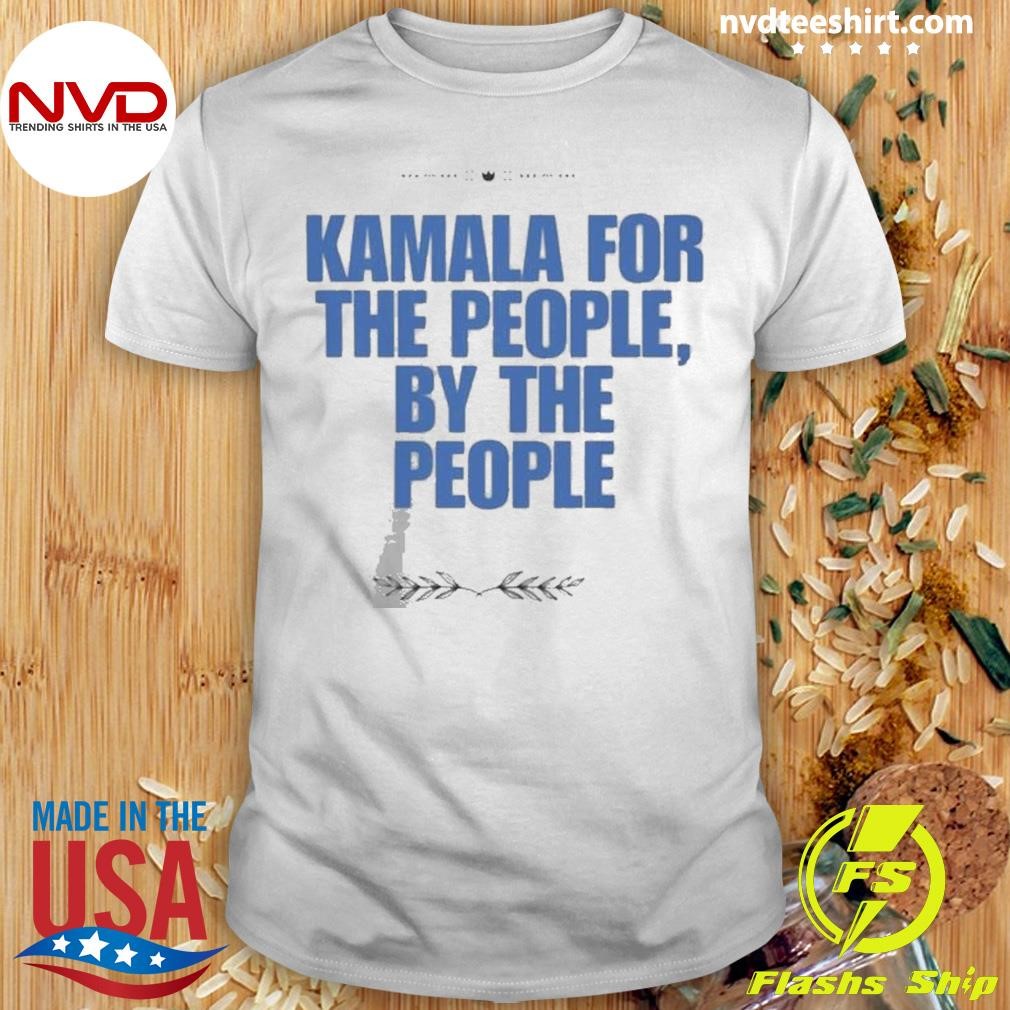 Kamala For The People By The People Shirt