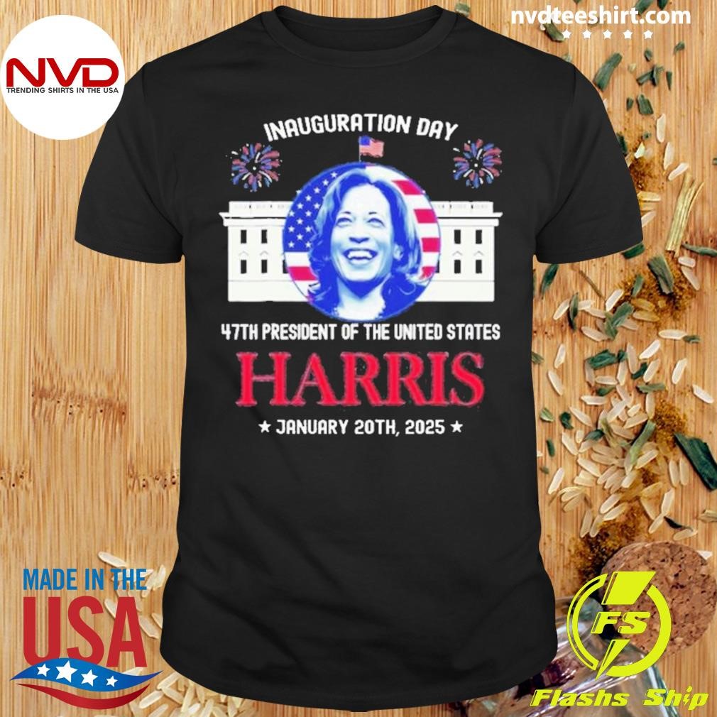 Kamala Harris Inauguration Day 47th President Of The United States Harris January 20th, 2025 Shirt