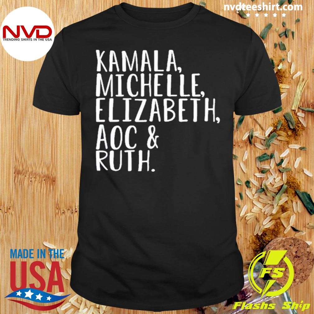 Kamala Michelle Elizabeth Aoc & Ruth Shirt