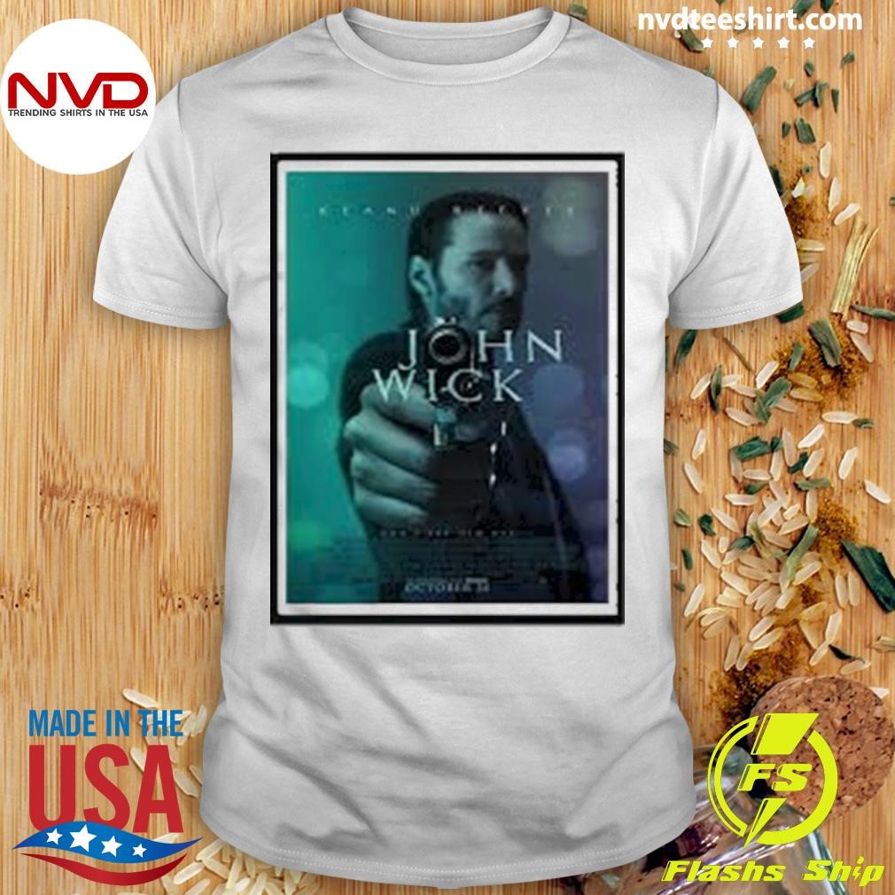 Keanu Reeves John Wick Don't Set Him Off In Theaters And Imax October 24 Shirt