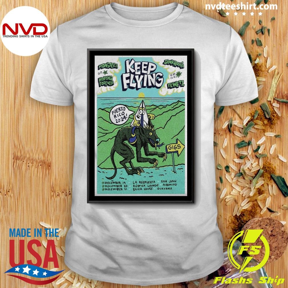 Keep Flying Puerto Rico On On December 19-21 2024 Shirt