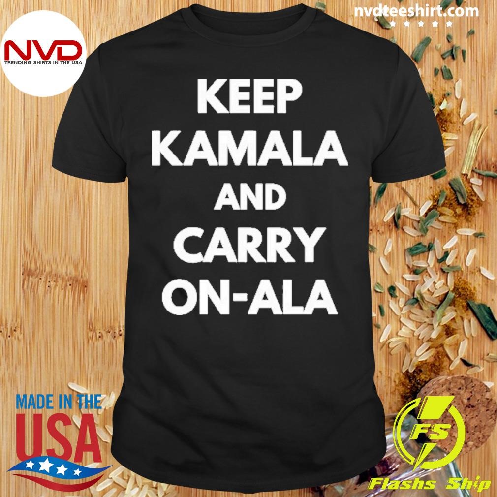 Keep Kamala And Carry Onala Keep Kamala And Carry Onala 2024 Shirt