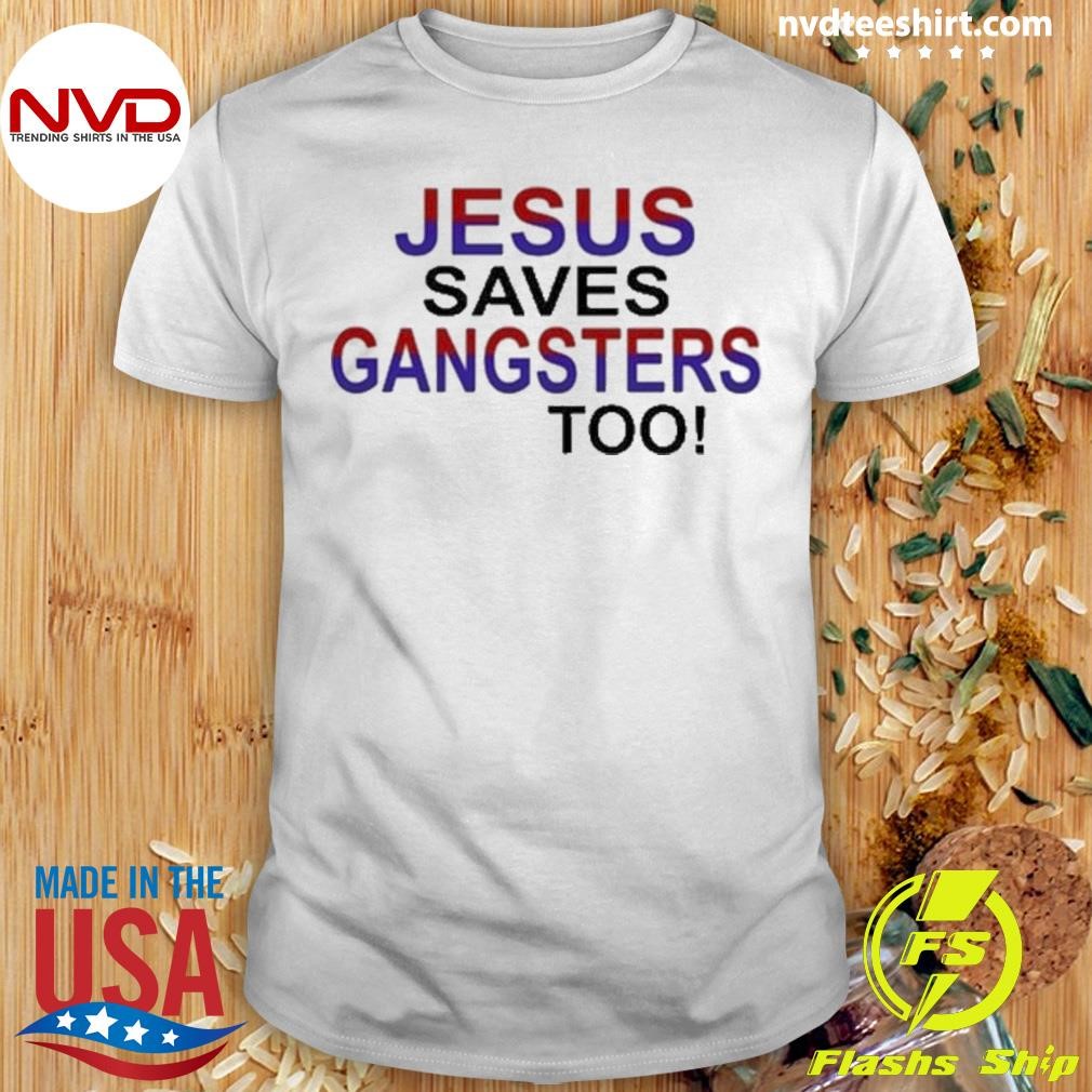 Kendrick Lamar Jesus Saves Gangsters Too Shirt