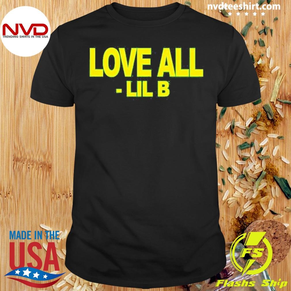 Lil B Love All Shirt