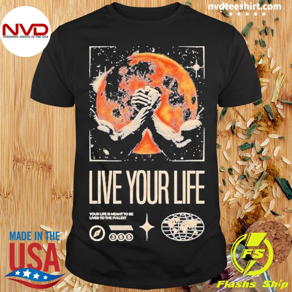 Live Your Life Your Life Is Meant To Be Lived To The Fullest Fighting Moon Shirt