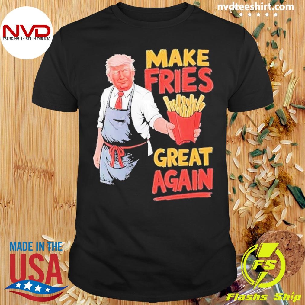 Make Fries Great Again Viral Donald Trump Meme 2024 Shirt