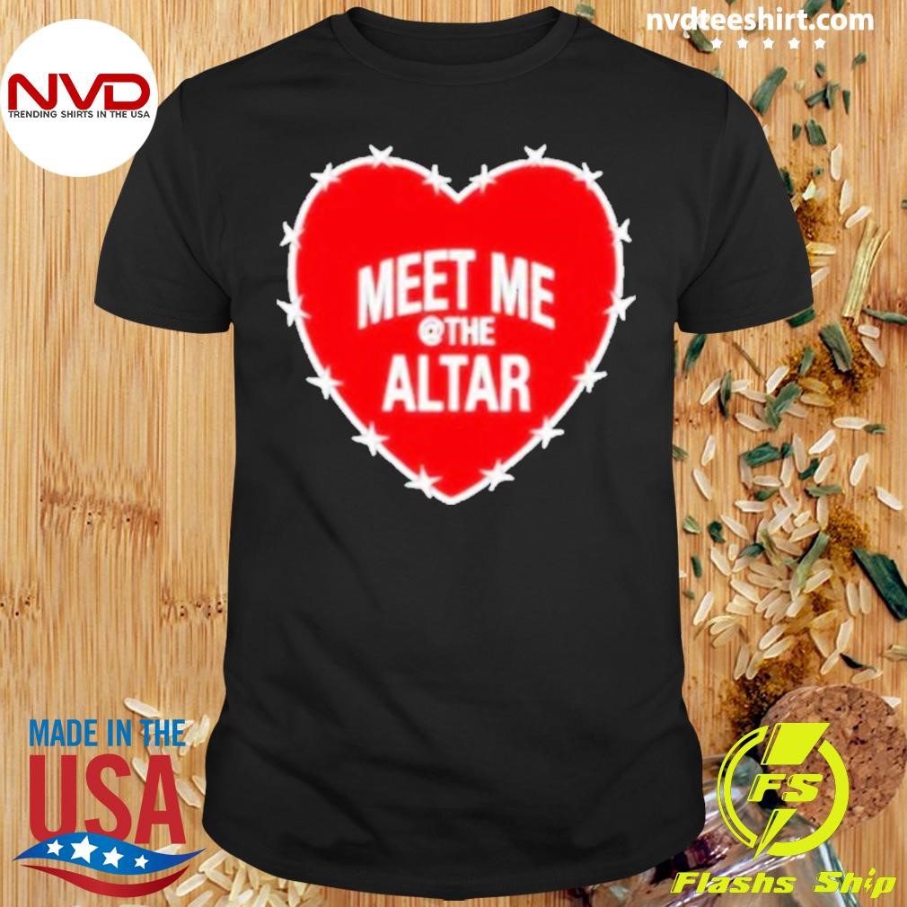 Meet Me At The Altar Heart Shirt