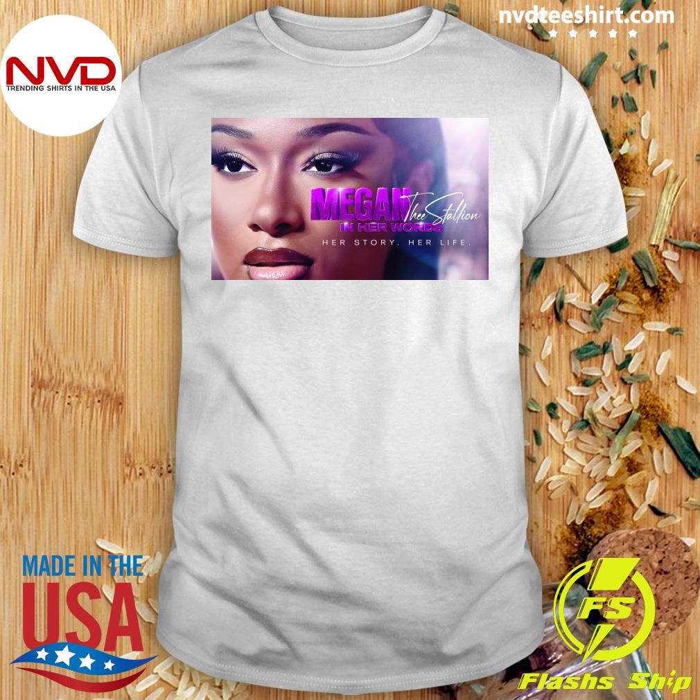 Megan Stallion Thee Stallion In Her Words Her Story Her Life Shirt