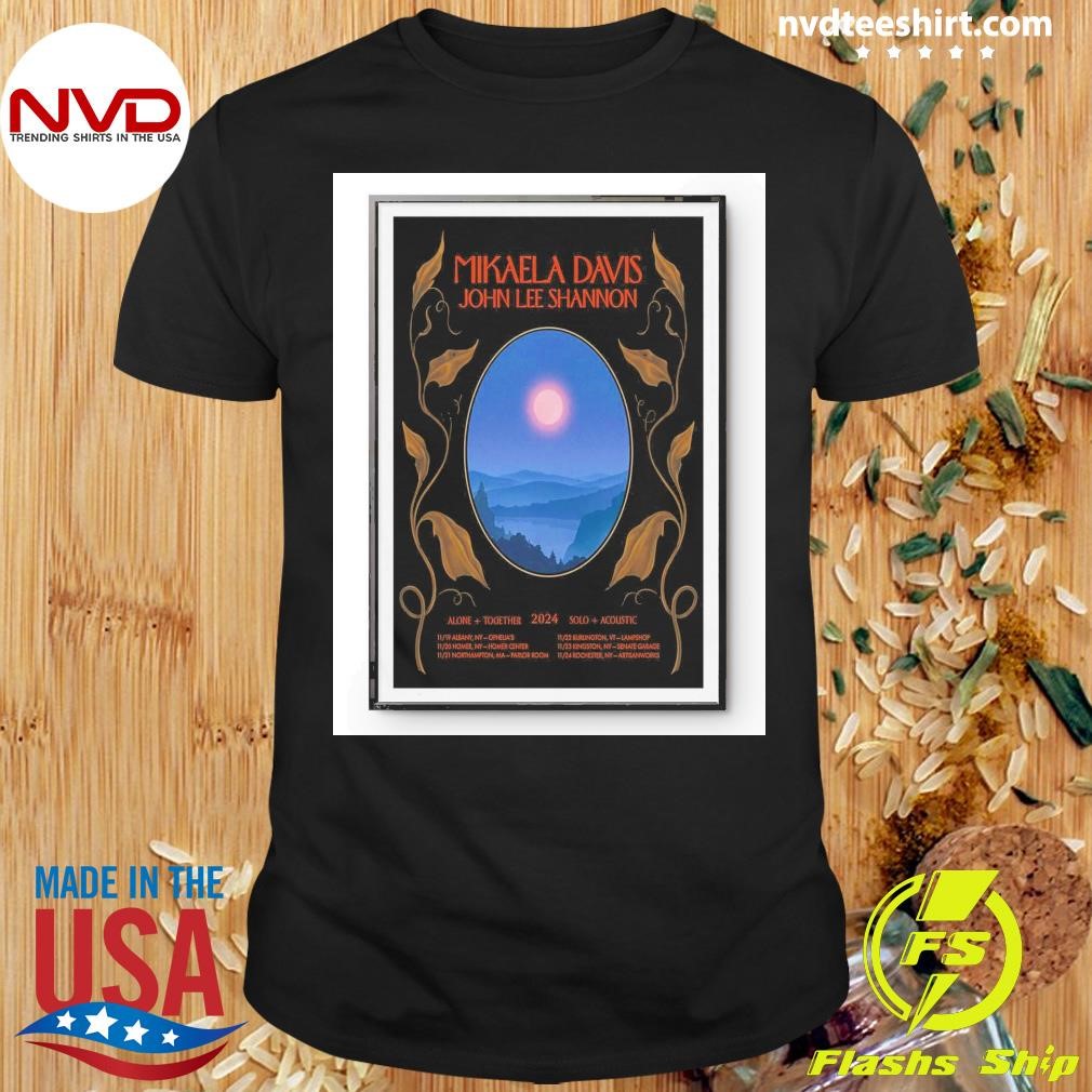 Mikaela Davis With John Lee Shannon Alone Together Solo Acoustic Nov 2024 Shirt