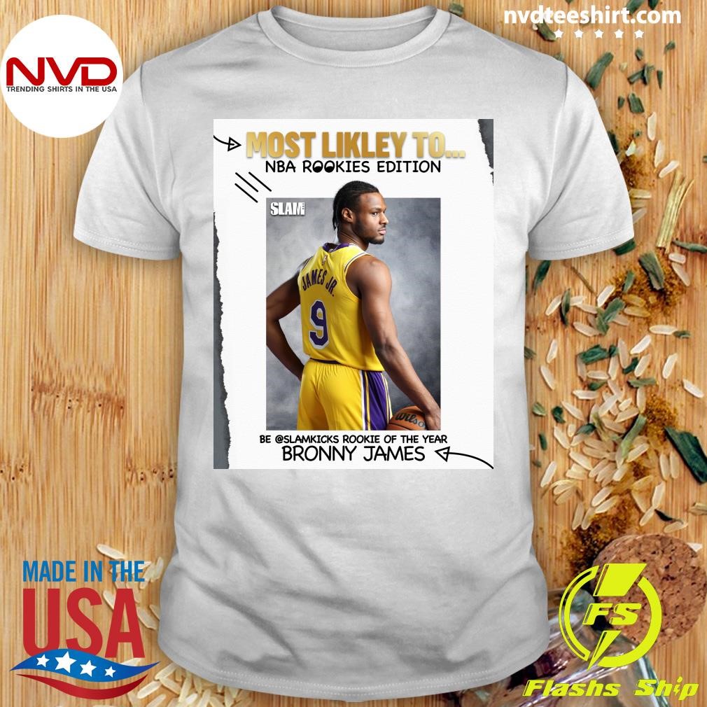 Most Likely To Nba Rookies Edition Be Slamkicks Rookie Of The Year Bronny James Shirt